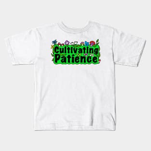 Cultivating Patience Kids T-Shirt